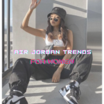 Air Jordan Trends For Women